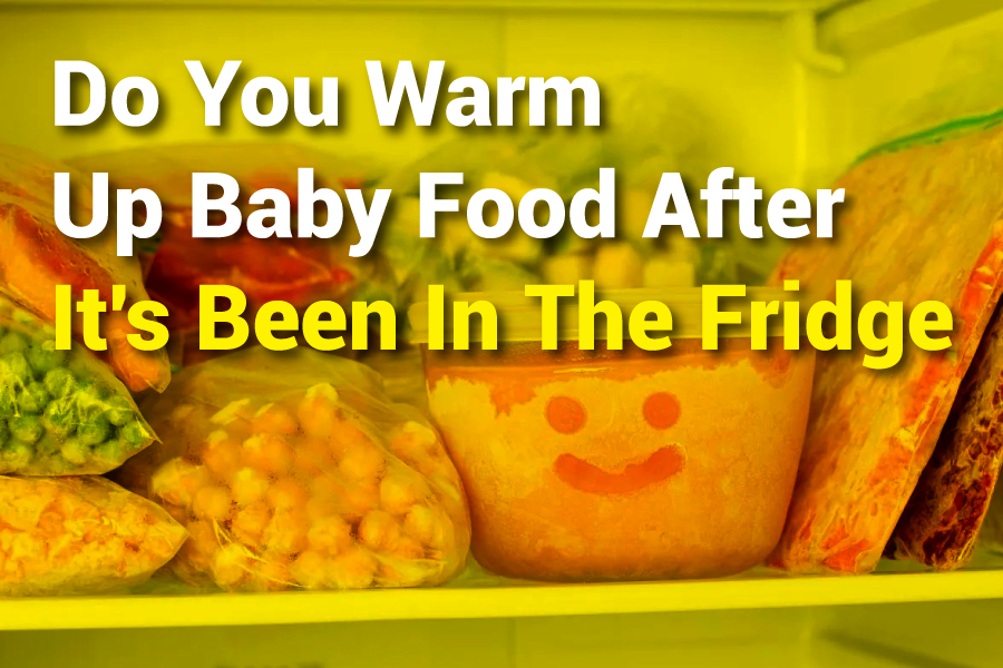 Do You Warm Up Baby Food After It's Been In The Fridge